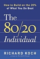 The 80/20 Individual: How to Build on the 20% of What You Do Best