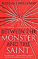 Between The Monster And The Saint