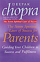 Seven Spiritual Laws Of Success For Parents, The