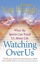 Watching Over Us: What the Spirits Can Teach Us About Life (Paperback) 