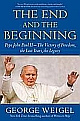 The End and the Beginning: Pope John Paul II--The Victory of Freedom, the Last Years, the Legacy (Paperback) 