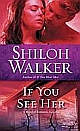 If You See Her: A Novel of Romantic Suspense 