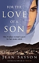 For the Love of a Son : One Afghan Woman`s Quest for her Stolen Child (Paperback) 