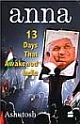 Anna: 13 Days That Awakened India