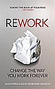 Rework: Change The Way You Work Forever 