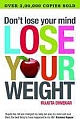 Don`t Lose Your Mind Lose Your Weight (Paperback) 