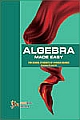      	 Algebra Made Easy XI and XII