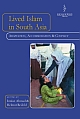 Lived Islam in South Asia: Adaptation, Accommodation and Conflict(HB)