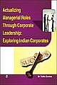 Actualizing Managerial Roles Through Corporate Leadership: Exploring Indian Corporates