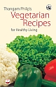 Thangam Philip`s Vegetarian Recipes for Healthy Living 