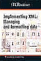 IT Resources - Implementing XML: Managing and Formatting Data