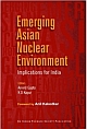 Emerging Asian Nuclear Environment: Implication for India