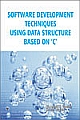 Software Development Techniques using Data Structure Based on C