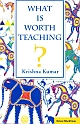 What is Worth Teaching? 