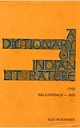 Dictionary of Indian Literature, A : Beginnings a€“ 1850  Vol. 1