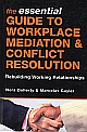 The Essential Guide to Workplace Mediation & Conflict Resolution 