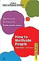 	How to Motivate People, 2/e 