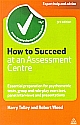 How to Succeed at an Assessment Centre, 3rd Edition