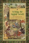 Writing the Mughal World: Studies in Political Culture (hb)