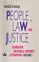 People, Law and Justice: Casebook on Public Interest Litigation (Vol. I)