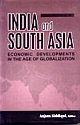 India and South Asia Economic Developments in the age of Globalization