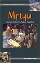    	 Mrtyu -- Concept of Death in Indian Traditions Transformation of the Body and Funeral Rites