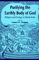 Purifying the Earthly Body of God Religion and Ecology in Hindu India