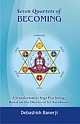 Seven Quartets of Becoming A Transformative Yoga Psychology Based on the Diaries of Sri Aurobindo
