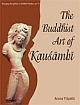 The Buddhist Art of Kausambi From 300 BC to AD 550