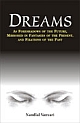 Dreams As Foreshadows of the Future, Mirrored in Fantasies of the Present, and Fixations of the Past
