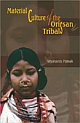 Material Culture of the OrissanTribals An Illustrated Study of Kutia, Dongaria and Malia Kondhs