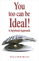 You too Can be Ideal A Spritual Approach