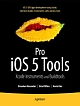 Pro IOS 5 Tools: Xcode Instruments and Build Tools