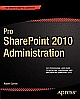 Pro SharePoint 2010 Administration