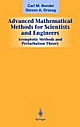 Advanced Mathematical Methods For Scientists And Engineers: Asymptotic Methods And Perturbation Theory 