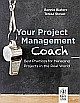 	 YOUR PROJECT MANAGEMENT COACH: BEST PRACTICES FOR MANAGING PROJECTS IN THE REAL WORLD