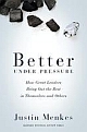 Better Under Pressure: How Great Leaders Bring Out The Best In Themselves And Others