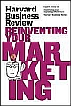 Harvard Business Review on Reinventing Your Marketing