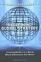 Redefining Global Strategy: Crossing Borders in a World Where Differences Still Matter 