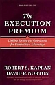 Execution Premium: Linking Strategy to Operations for Competitive Advantage