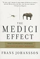 The Medici Effect: What Elephants and Epidemics Can Teach Us about Innovation