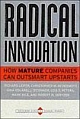 Radical Innovation: How Mature Companies Can Outsmart Upstarts