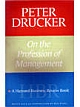 Peter Drucker on the Profession of Management 