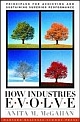 How Industries Evolve: Principles for Achieving and Sustaining Superior Performance