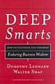 Deep Smarts: How to Cultivate and Transfer Enduring Business Wisdom