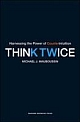 Think Twice: Harnessing the Power of Counterintuition