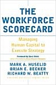 The Workforce Scorecard: Managing Human Capital to Execute Strategy