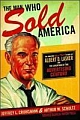 The Man Who Sold America: The Amazing (But True!) Story of Albert D. Lasker and the Creation of the Advertising Century