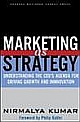 Marketing as Strategy: Understanding the CEO`s Agenda for Driving Growth and Innovation