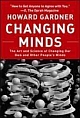 Changing Minds: The Art and Science of Changing Our Own and Other People`s Minds